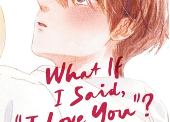 What If I Said “I Love You”? Volume 1 Review • Anime UK News