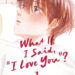 What If I Said “I Love You”? Volume 1 Review • Anime UK News